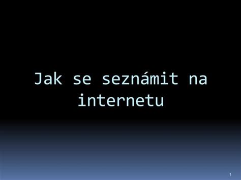 seznámit|6 tipů, jak se seznámit na internetu